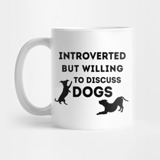 Introverted But Willing to Discuss Dogs Mug